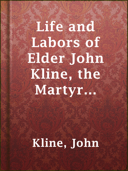 Title details for Life and Labors of Elder John Kline, the Martyr Missionary by John Kline - Available